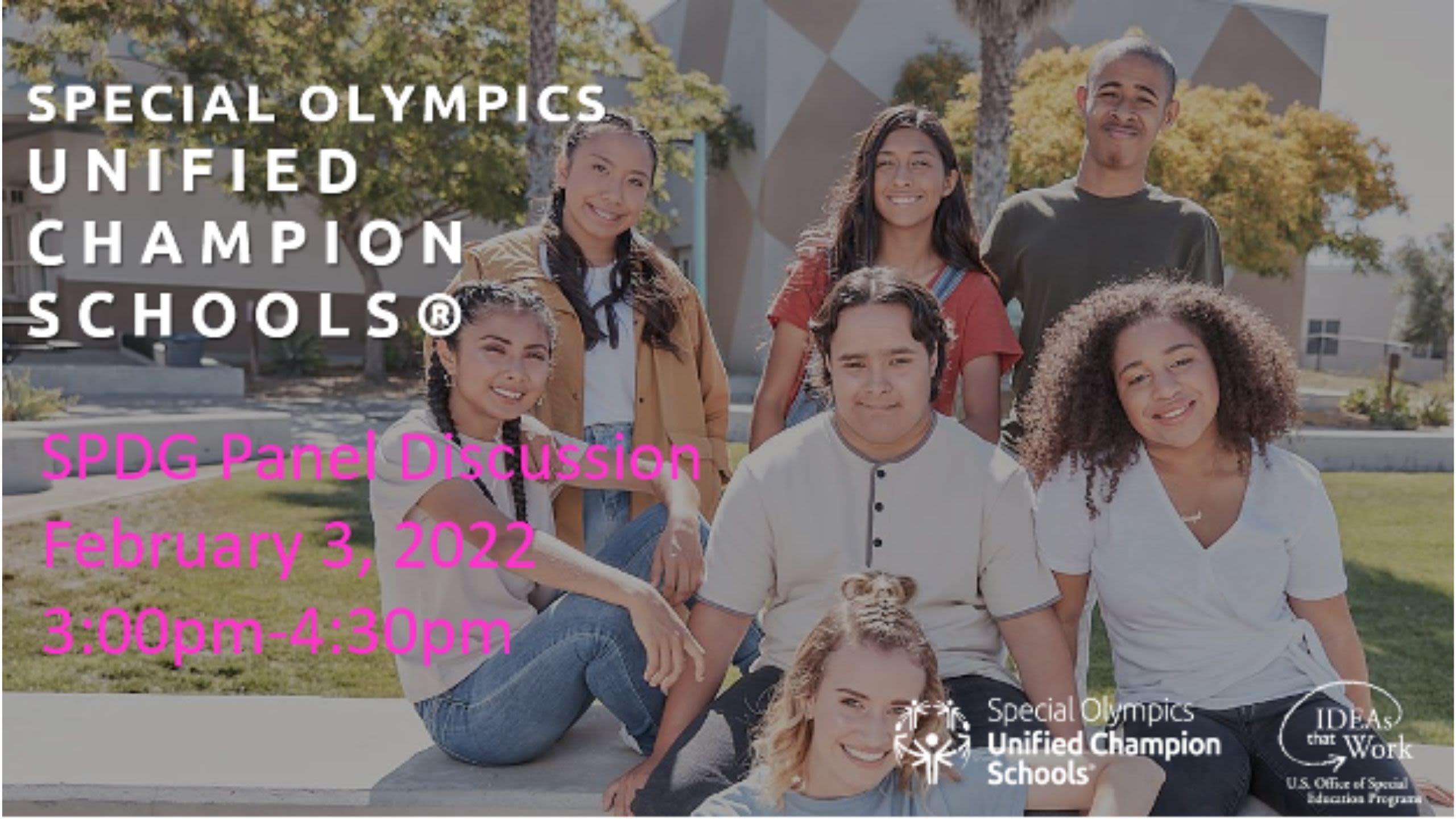 Special Olympics Unified Champion Schools: SPDG Panel Discussion. February 3, 2022, 3:00pm to 4:30pm