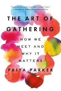 Book with a colorful abstract background titled the Art of Gathering: How we Meet and Why it Matters by Priya Parker